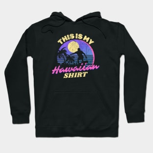 Hawaiian hawaii this is my outfit retrowave Hoodie